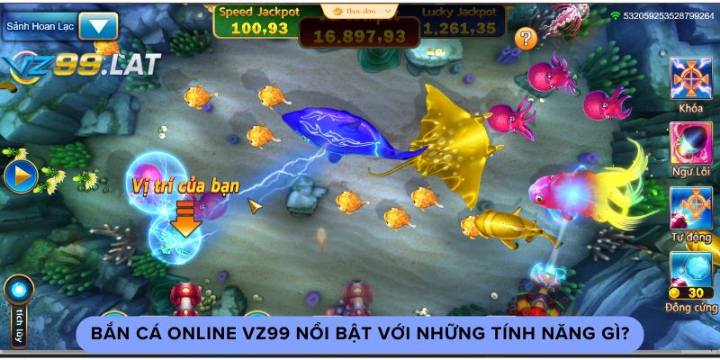 Bắn cá online vz99 nổi bật với những tính năng gì?