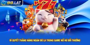 nổ hũ đổi thưởng - Bí quyết thắng hàng ngàn đô la trong game