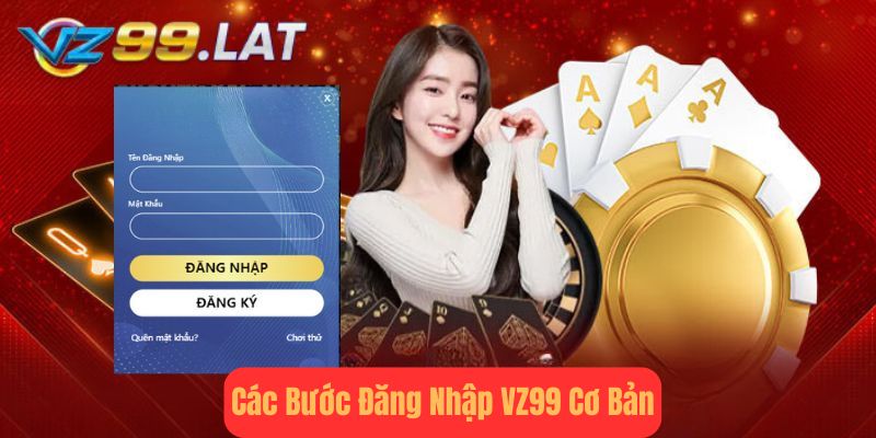 Các Bước Đăng Nhập vz99 Cơ Bản