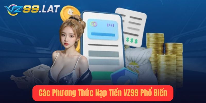 Các Phương Thức Nạp Tiền vz99 Phổ Biến