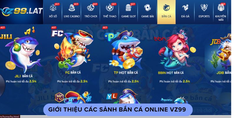 Giới thiệu các sảnh bắn cá online vz99