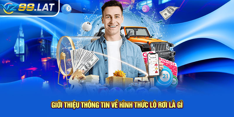 Giới thiệu thông tin về hình thức lô rơi là gì