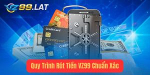 Quy Trình Rút Tiền vz99 Chuẩn Xác