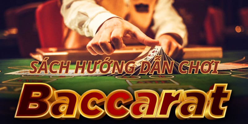 Hướng Dẫn Cụ Thể Cách Chơi Baccarat